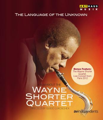 The Language of the Unknown: A Film about the Wayne Shorter Quartet