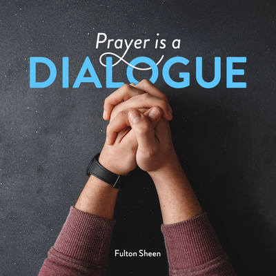 Prayer Is a Dialogue
