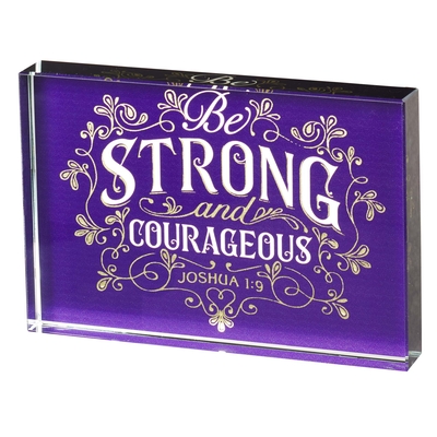 Plaque Glass Be Strong & Courageous