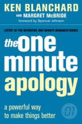 The One Minute Apology: A Powerful Way to Make Things Better