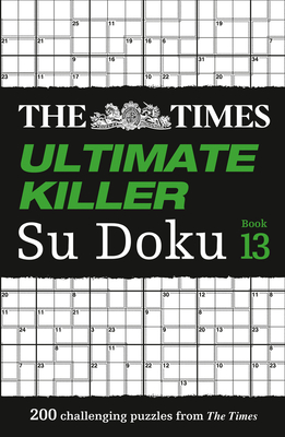 The Times Ultimate Killer Su Doku: Book 13: 200 Challenging Puzzles from the Tmes