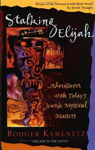 Stalking Elijah: Adventures With Today's Jewish Mystical Masters