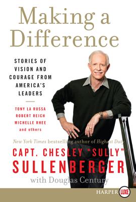Making a Difference: Stories of Vision and Courage from America's Leaders (Large Print Edition)