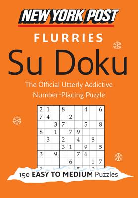 New York Post Flurries Su Doku: 150 Easy to Medium Puzzles