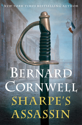 Sharpe's Assassin: Richard Sharpe and the Occupation of Paris, 1815
