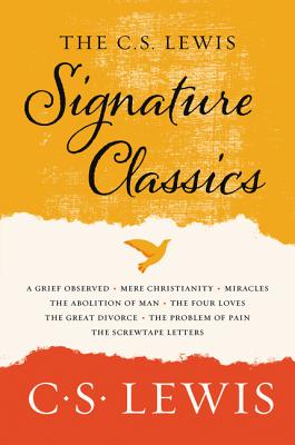 The C. S. Lewis Signature Classics: An Anthology of 8 C. S. Lewis Titles: Mere Christianity, the Screwtape Letters, Miracles, the Great Divorce, the P