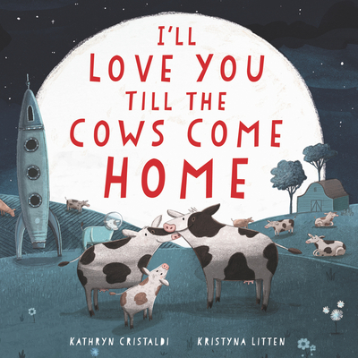 I'll Love You Till the Cows Come Home Board Book: A Valentine's Day Book for Kids