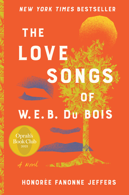 The Love Songs of W.E.B. Du Bois: An Oprah's Book Club Novel