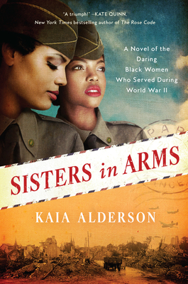 Sisters in Arms: A Novel of the Daring Black Women Who Served During World War II