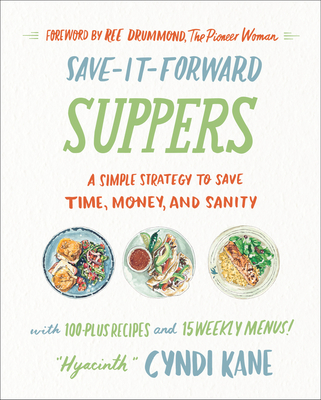 Save-It-Forward Suppers: A Simple Strategy to Save Time, Money, and Sanity
