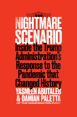 Nightmare Scenario: Inside the Trump Administration's Response to the Pandemic That Changed History