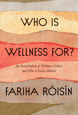 Who Is Wellness For?: An Examination of Wellness Culture and Who It Leaves Behind