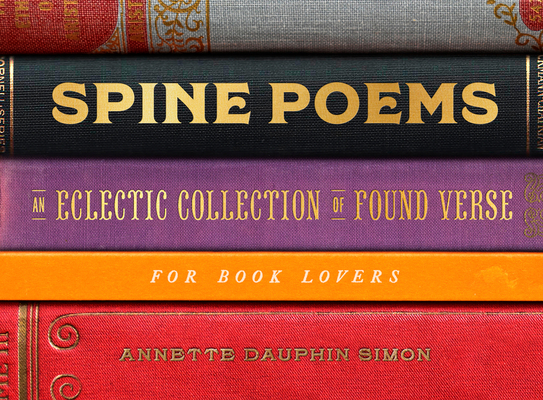 Spine Poems: An Eclectic Collection of Found Verse for Book Lovers