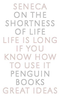On the Shortness of Life: Life Is Long If You Know How to Use It