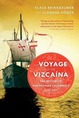 The Voyage of the Vizcaina: The Mystery of Christopher Columbus's Last Ship