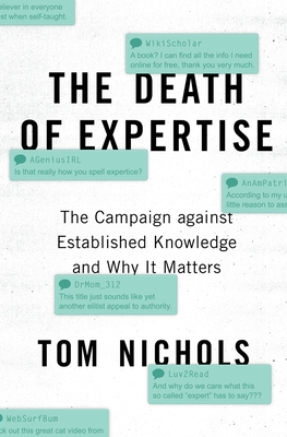 The Death of Expertise: The Campaign Against Established Knowledge and Why It Matters