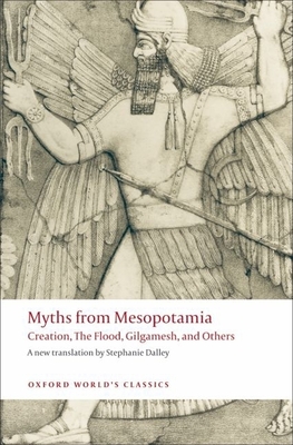 Myths from Mesopotamia: Creation, the Flood, Gilgamesh, and Others