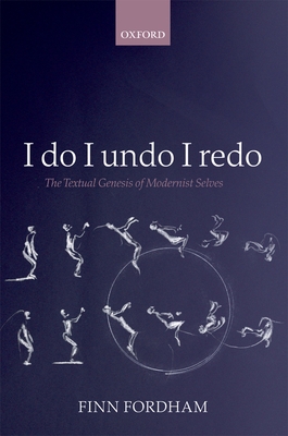 I Do, I Undo, I Redo: The Textual Genesis of Modernist Selves