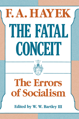 The Fatal Conceit: The Errors of Socialism Volume 1