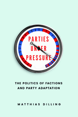 Parties Under Pressure: The Politics of Factions and Party Adaptation