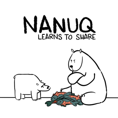 Nanuq Learns to Share: English Edition