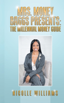 Mrs. Money Baggs Presents: The Millennial Money Guide