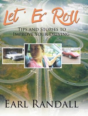 Let 'Er Roll: Tips and Stories to Improve Your Driving