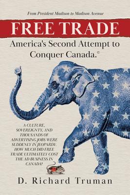 Free Trade: America's Second Attempt to Conquer Canada