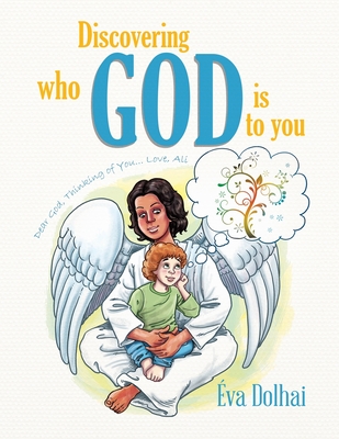 Discovering Who God Is to You: Dear God, Thinking of You... Love, Ali