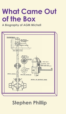 What Came out of the Box: A Biography of AGM Michell