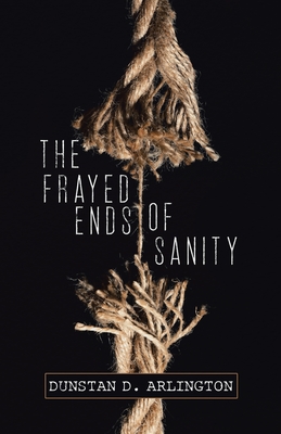 The Frayed Ends of Sanity
