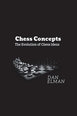 Chess Concepts: The Evolution of Chess Ideas