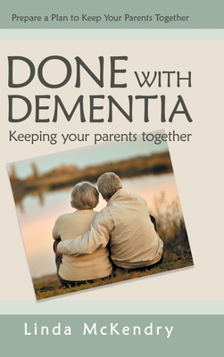 Done with Dementia: Keeping Your Parents Together