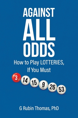 Against All Odds: How to Play LOTTERIES, If You Must