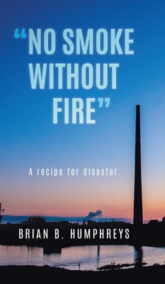 No Smoke Without Fire: A recipe for disaster.