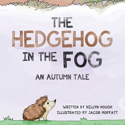 The Hedgehog In the Fog: An Autumn Tale