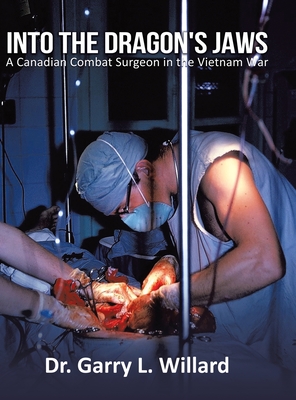 Into the Dragon's Jaws: A Canadian Combat Surgeon in the Vietnam War