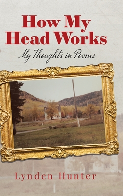 How My Head Works: My Thoughts in Poems