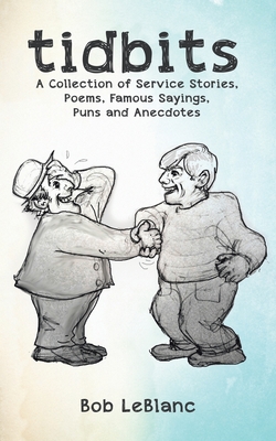 Tidbits: A Collection of Service Stories, Poems, Famous Sayings, Puns and Anecdotes
