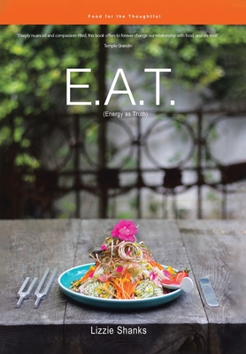 E.A.T. (Energy as Truth): Food for the Thoughtful.