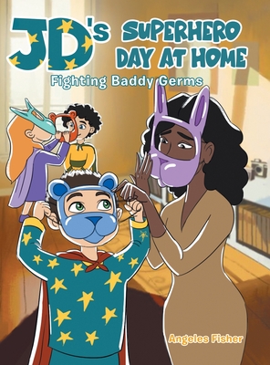 JD's Superhero Day at Home: Fighting Baddy Germs