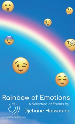 Rainbow of Emotions: A Selection of Poems by Djehane Hassouna