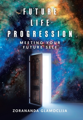 Future Life Progression: Meeting Your Future Self