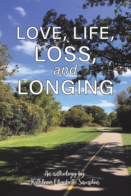Love, Life, Loss, and Longing: A Poetry Anthology