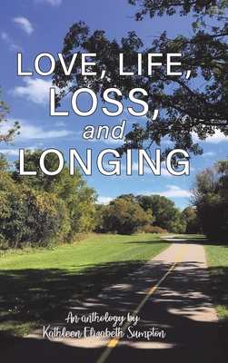 Love, Life, Loss, and Longing: A Poetry Anthology