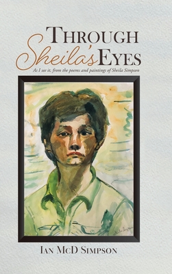 Through Sheila's Eyes: As I See It, from the Poems and Paintings of Sheila Simpson