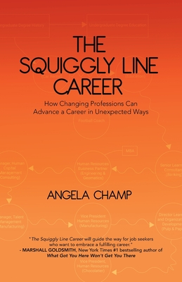 The Squiggly Line Career: How Changing Professions Can Advance a Career in Unexpected Ways