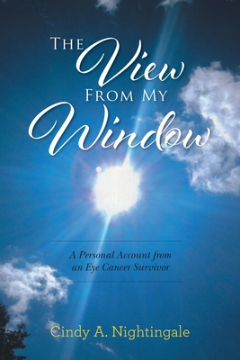 The View From My Window: A Personal Account From an Eye Cancer Survivor
