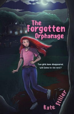 The Forgotten Orphanage: Two girls have disappeared, will Elaina be the next?