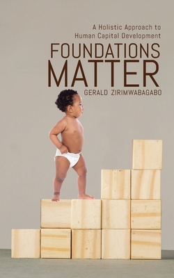 Foundations Matter: A Holistic Approach to Human Capital Development